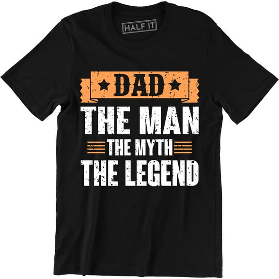 Dad The Man The Myth The Legend Fathers Day Party Funny Slogan Men's Tee Shirt