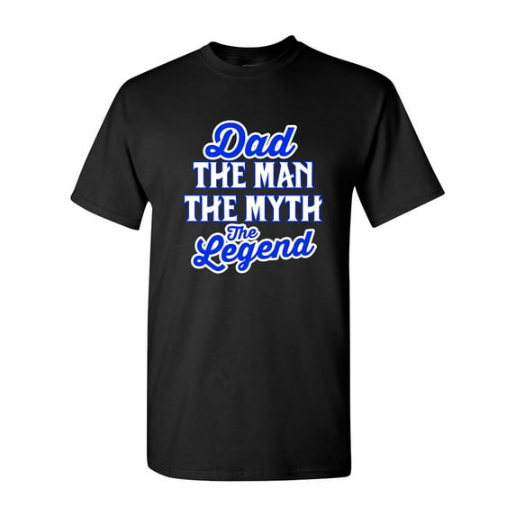 Dad The Man The Myth The Legend Funny Humor DT Adult T-Shirt Tee