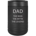 thumbnail image 1 of Dad - The Man The Myth The Legend - Stainless Steel Engraved Insulated Beer Beverage Holder Can Cooler, Black, 1 of 1