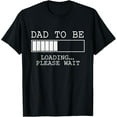 thumbnail image 1 of Dad To Be Loading... Please Wait Future Father T-Shirt, 1 of 4