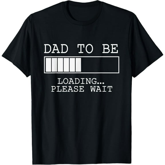 Dad To Be Loading... Please Wait Future Father T-Shirt