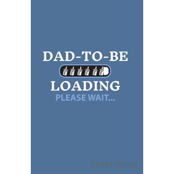 Dad To Be Loading Please Wait Sheet Music  Paperback  1798444275 9781798444276 Zone365 Creative Journals