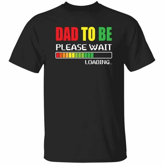 Dad To Be Loading Please Wait Shirt – First Time Dad Shirt – New Dad Shirt