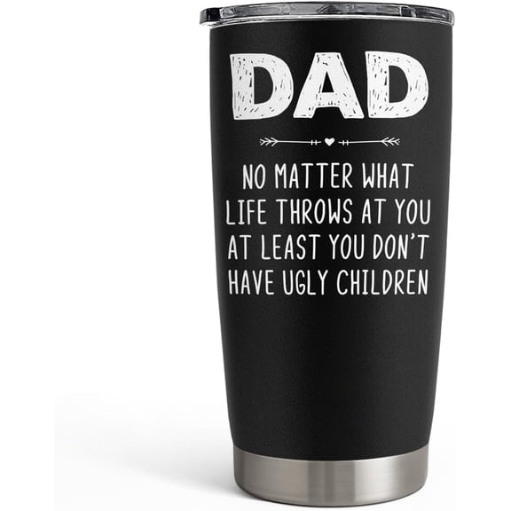 Dad Tumbler Gifts for Dad from Daughter Son - 20oz Stainless Steel Double-walled Insulated No Matter What Ugly Children Travel Mug Christmas, Birthday, Father''s Day Gift Set with Lid & Straw