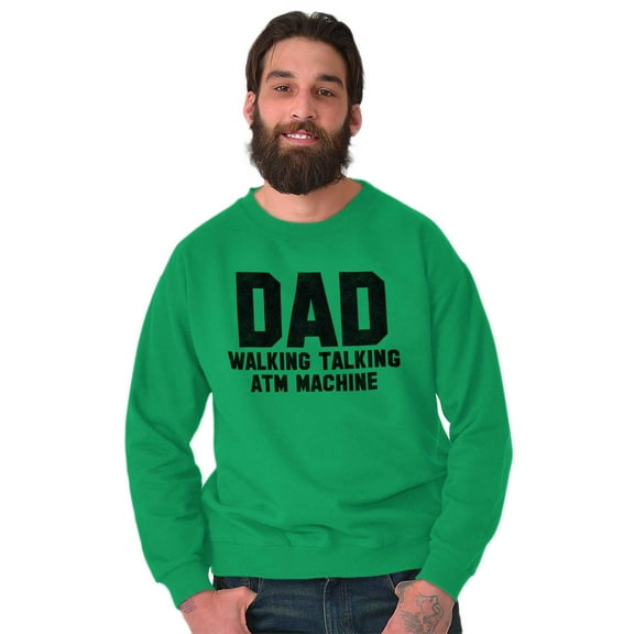 Dad Walking Talking ATM Machine Funny Men's Crewneck Sweatshirt Brisco Brands M