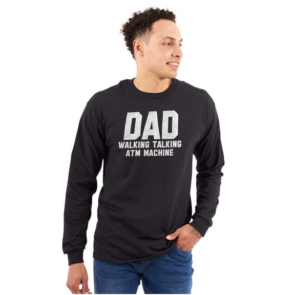 Dad Walking Talking ATM Machine Funny Men's Long Sleeve Tee T Shirt Brisco Brands S