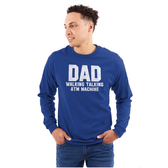 Dad Walking Talking ATM Machine Funny Men's Long Sleeve Tee T Shirt Brisco Brands X