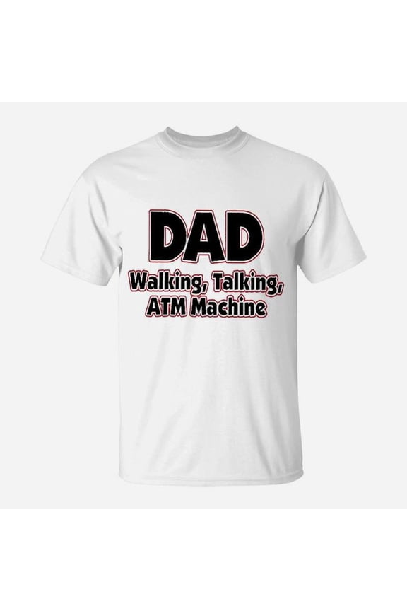 Dad Walking Talking Atm Machine Dad TShirt