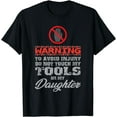 thumbnail image 1 of Dad - Warning Do Not Touch My Tools Or My Daughter T-Shirt, 1 of 4