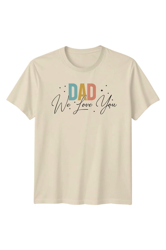 Dad We Love You T-Shirt, For Dad, Family Tee
