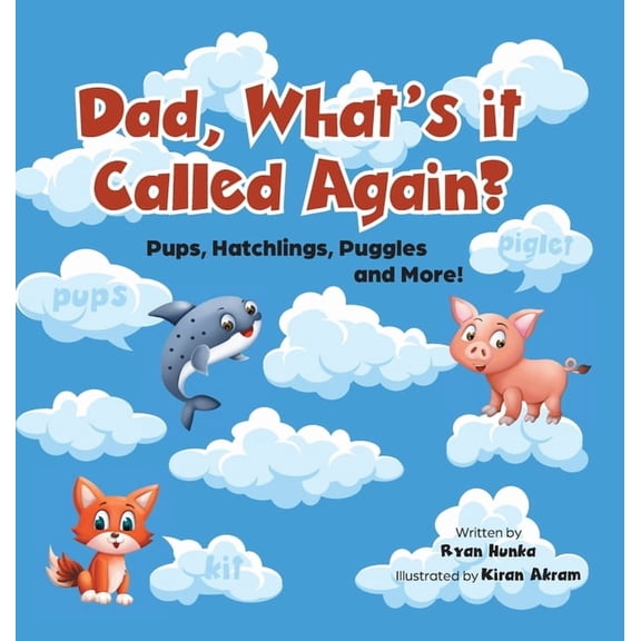 Dad, What's It Called Again? Pups, Hatchlings, Puggles and More!, (Hardcover)