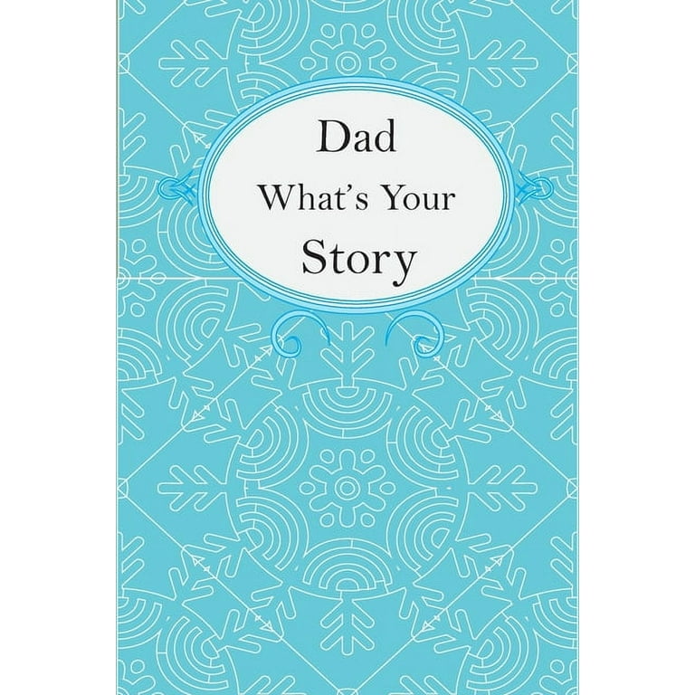 Dad What&rsquo;s Your Story: Dad&rsquo;s Fill In And Give Back Guided 