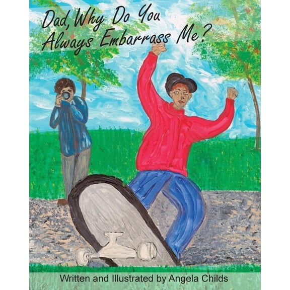 Dad, Why Do You Always Embarrass Me?, (Paperback)