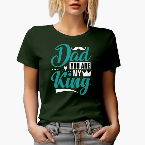 Dad You Are My King, Father's Day, Military Green T-Shirt, XL
