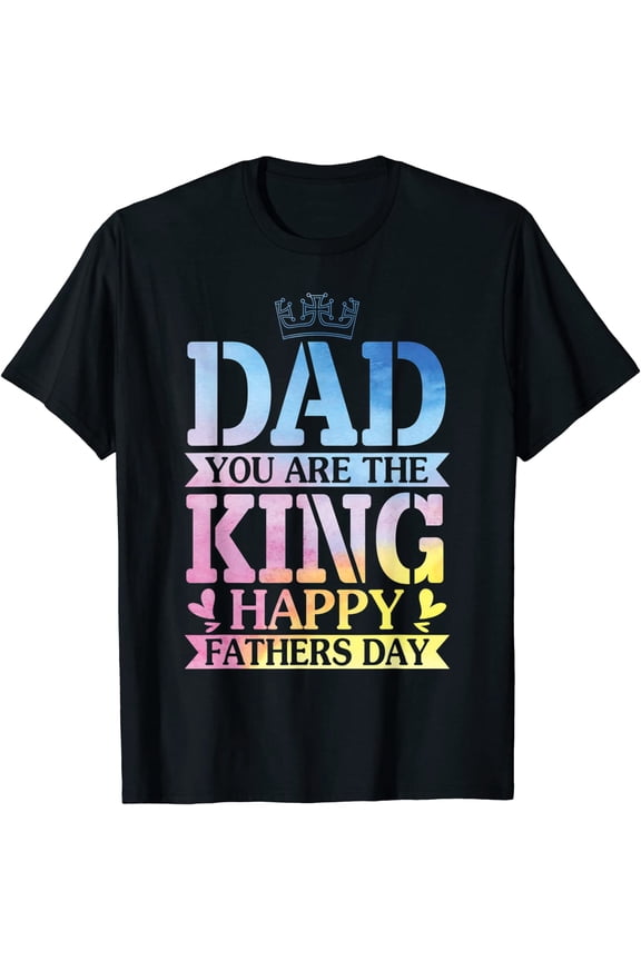 Dad You Are The King Happy Fathers Day Daddy Son Daughter T-Shirt