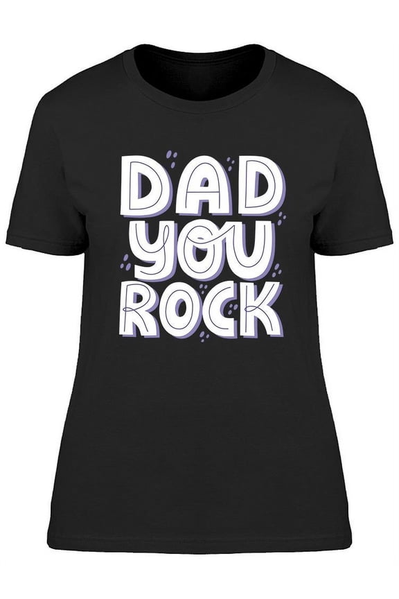 Dad You Rock  T-Shirt Women -Image by Shutterstock, Female x-Large