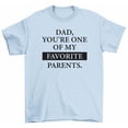 thumbnail image 1 of Dad You're One Of My Favorite Parents T-Shirt Funny Father's Day Daddy Gift, 1 of 2