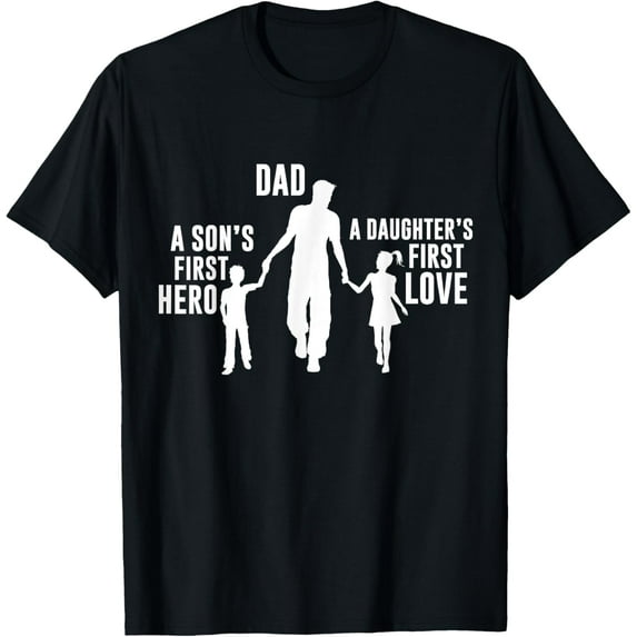 Dad a Sons First Hero a Daughters First Love Fathers Day Funny Creative Graphic Women T-Shirt