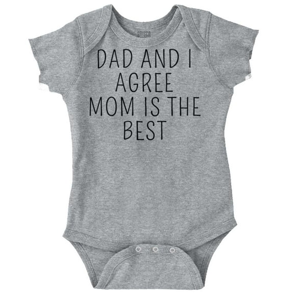 Dad and I Agree Mom is the Best Romper Boys or Girls Infant Baby Brisco Brands 12M