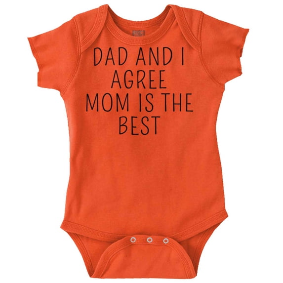 Dad and I Agree Mom is the Best Romper Boys or Girls Infant Baby Brisco Brands 18M
