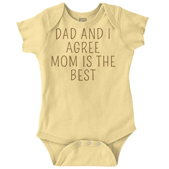 Dad and I Agree Mom is the Best Romper Boys or Girls Infant Baby Brisco Brands NB