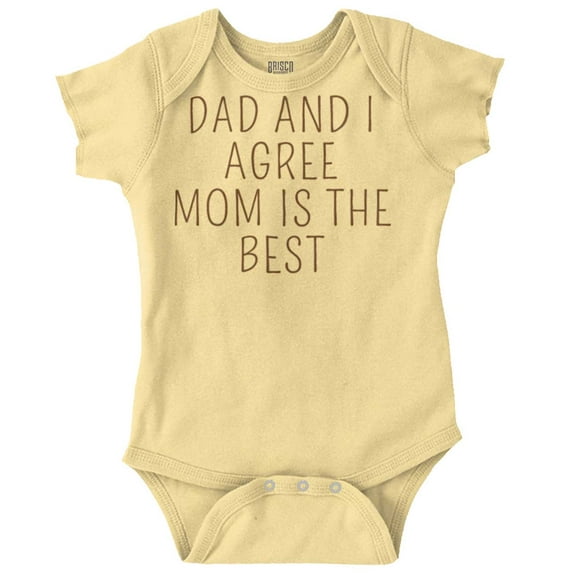 Dad and I Agree Mom is the Best Romper Boys or Girls Infant Baby Brisco Brands NB