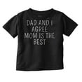 thumbnail image 1 of Dad and I Agree Mom is the Best Toddler Boy Girl T Shirt Infant Toddler Brisco Brands 12M, 1 of 6