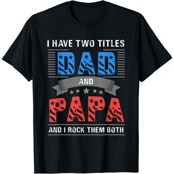 Dad and Papa Shirt - Cool Father's Day Gift T-Shirt