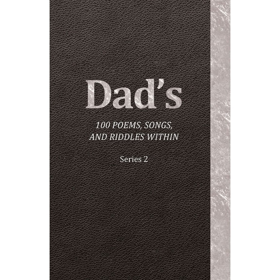 Dad's 100 Poems, Songs, and Riddles Within: Series 2, (Paperback)