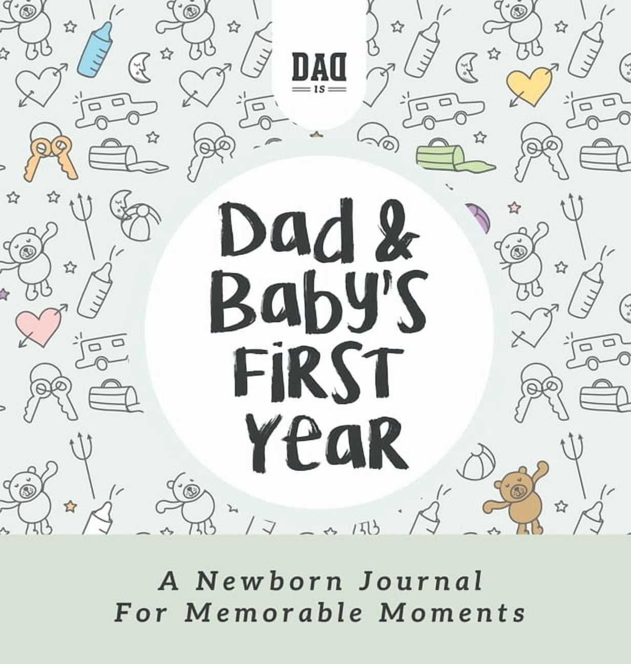 Dad's Survival Guide Dad and Baby's First Year: A Newborn Journal for Memorable Moments, Book 5, (Hardcover)