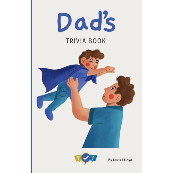 Dad's Trivia Book: Fun Father's Trivia Game in Book Form for the Whole Family, (Paperback)