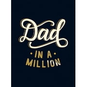 Dad in a Million THE PERFECT GIFT TO GIVE TO YOUR DAD Hardcover