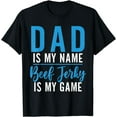 thumbnail image 1 of Dad is my Name Beef Jerky is my Game Beef Jerky Dad T-Shirt, 1 of 4