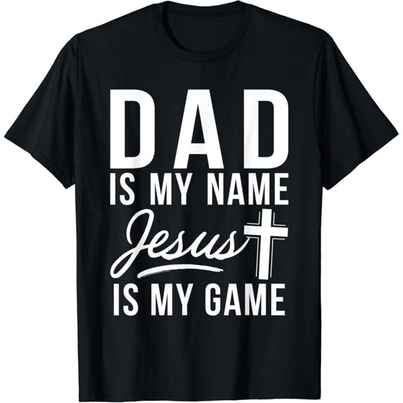 Dad is my Name Christ is my Game Religious T-Shirt Christian Gifts & Accessories