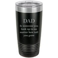 thumbnail image 1 of Dad is someone you look up to no matter how tall you grow Stainless Steel Engraved Insulated Tumbler 20 Oz Travel Coffee Mug, Black, 1 of 1