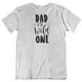 thumbnail image 1 of Dad of The Wild One. Father's T-Shirt Gift or Special Occasion Present for Men White, 1 of 7