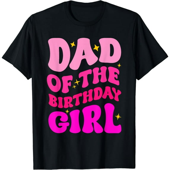 Dad of the Birthday Girl Party Girls Daddy Birthday Party T-Shirt