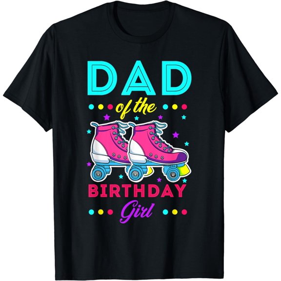 Dad of the Birthday Girl Roller Skates Bday Skating Theme T-Shirt