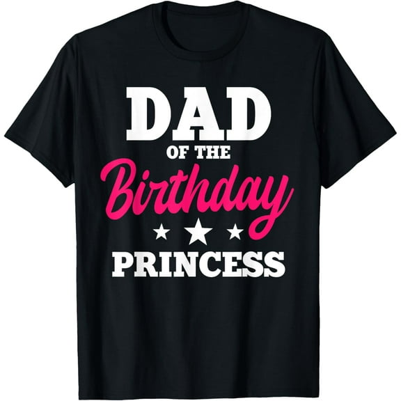 Dad of the Birthday Princess Party Bday Celebration T-Shirt