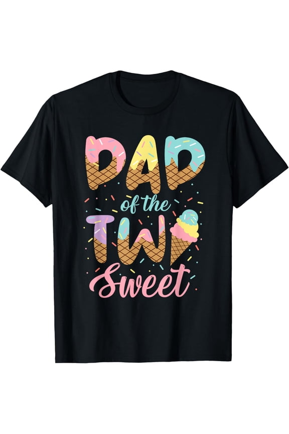 Dad of the Two Sweet Birthday Girl Ice Cream Lovers 2nd T-Shirt