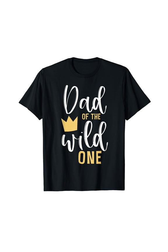 Dad of the Wild One Shirts 1st Birthday First Thing Daddy Graphic Tee Funny Cute Dad Daddy