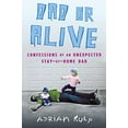 thumbnail image 1 of Pre-Owned Dad or Alive: Confessions of an Unexpected Stay-at-Home Dad (Paperback) 0451413334 9780451413338, 1 of 1