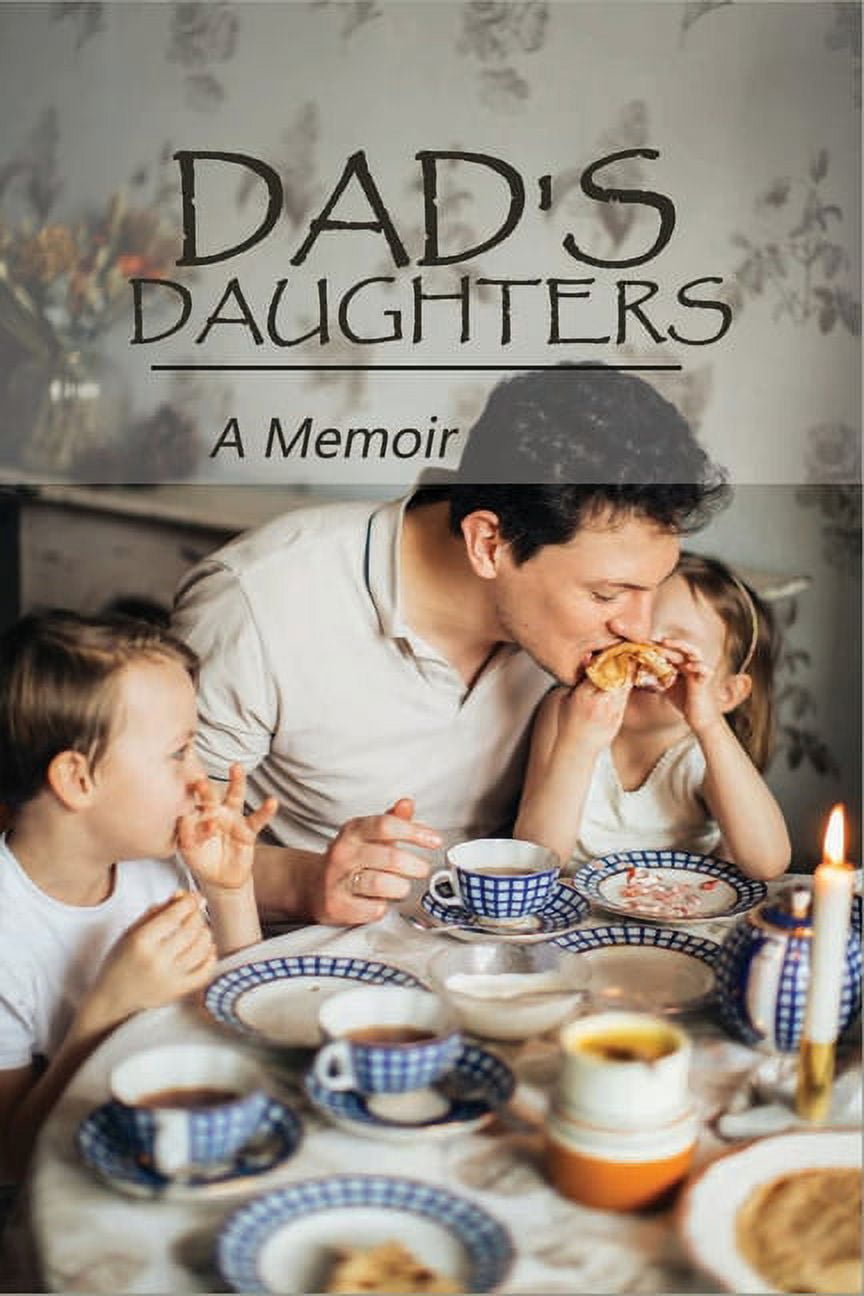 Dad's Daughters : A Memoir: Sisterhood True Story (Paperback)