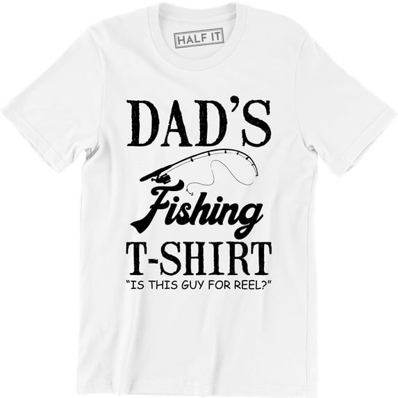 Dad's Fishing Is This Guy For Reel Fathers day Fish Hunting Men's T-Shirt