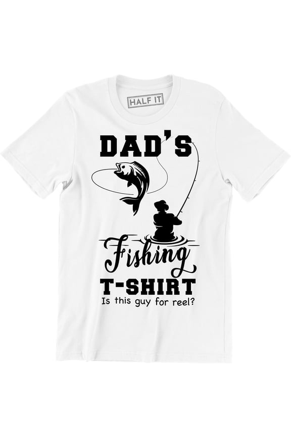 Dad's Fishing Is This Guy For Reel? - Fish Huntin Men's Gift T-Shirt