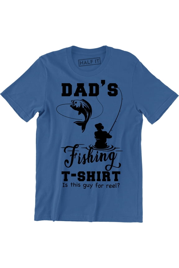 Dad's Fishing Is This Guy For Reel? - Fish Huntin Men's Gift T-Shirt