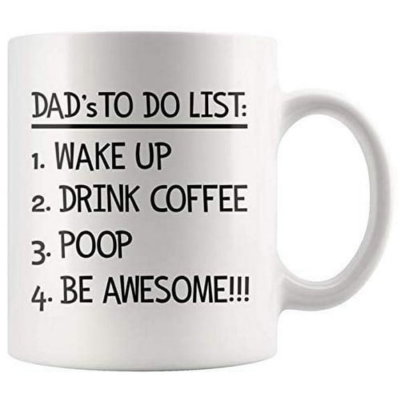 Dad's Funny Coffee Mug for Men Husband Dad Uncle Brother Motivational Coffee Makes Me Poop Cup Wake Up Drink Coffee Poop Be Awesome Fun Gag To Do List Mugs for Him