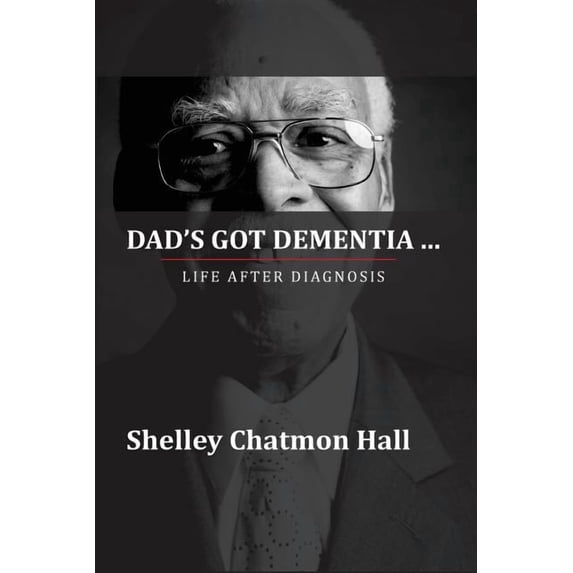Dad's Got Dementia: Life After Diagnosis, (Paperback)