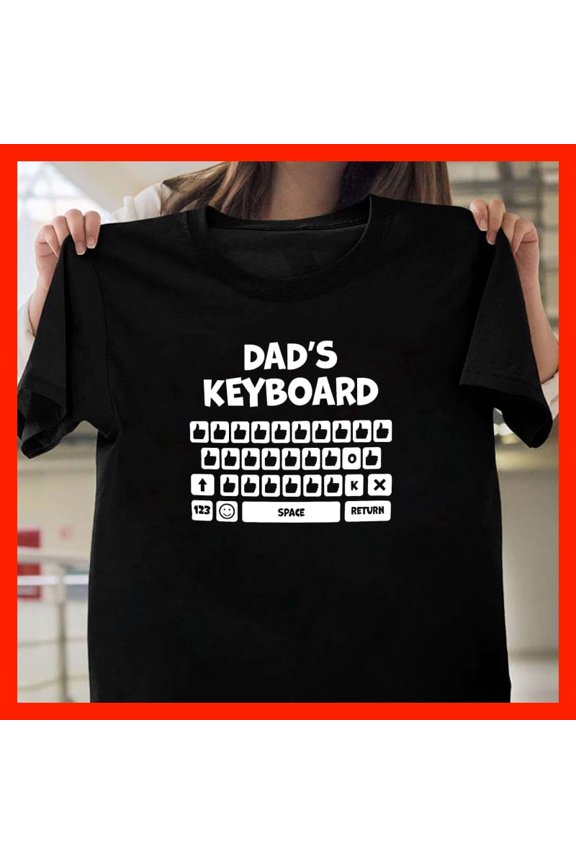 Dad's Keyboard Funny T-Shirt - Gift for Father, Tech Lover, Computer Enthusiast T541, for Unisex, Up to 5XL