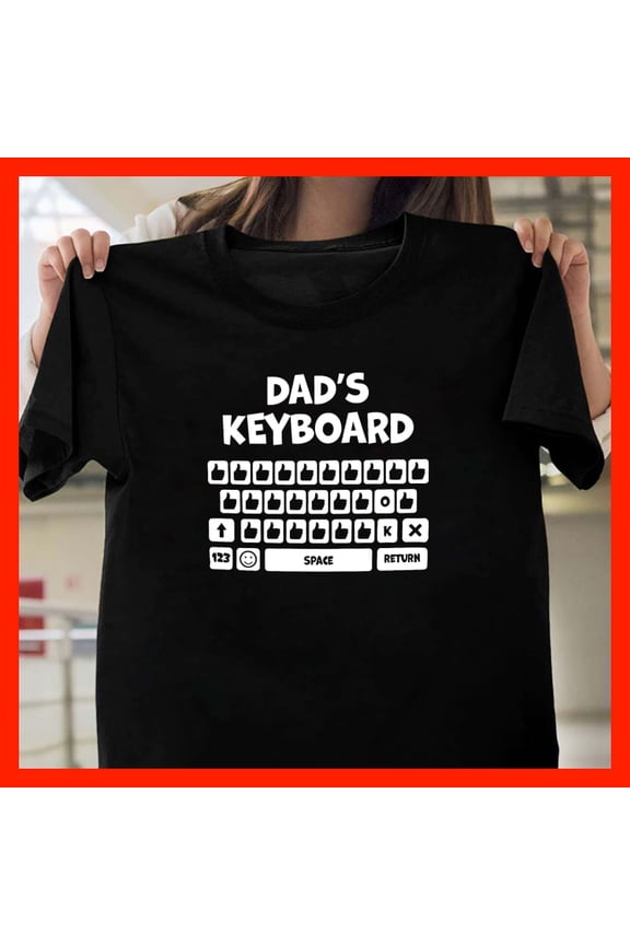 Dad's Keyboard Funny T-Shirt - Gift for Father, Tech Lover, Computer Enthusiast T549, Softstyle for Unisex, Extended Sizes Up to 5XL